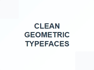 Clean Geometric Typefaces for Modern Branding and Typography